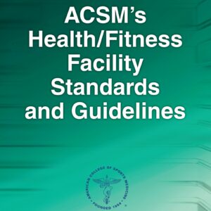 ACSM's Health Fitness Facility Standards And Guidelines 5th Edition