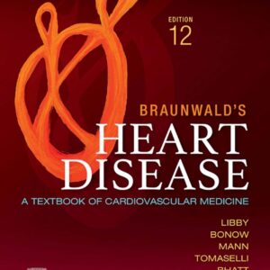 Braunwald’s Heart Disease A Textbook of Cardiovascular Medicine 12th Edition