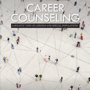 Career Counseling A Holistic View of Lifespan and Special Populations