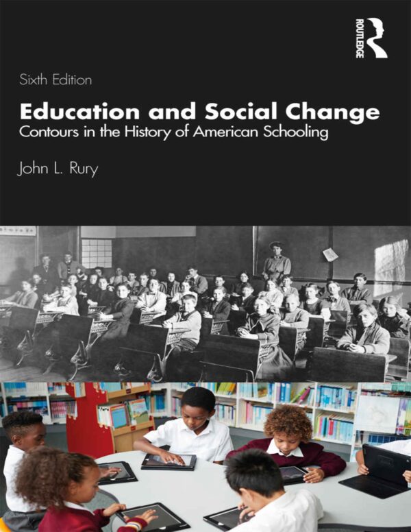 Education and Social Change Contours in the History of American Schooling 6th Edition