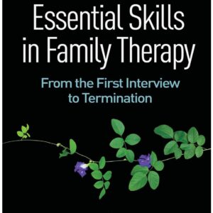 Essential Skills in Family Therapy From the First Interview to Termination 3rd Edition