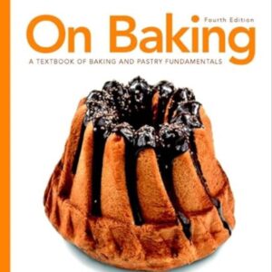 On Baking A Textbook of Baking and Pastry Fundamentals 4th Edition