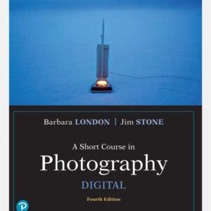 Short Course in Photography A Digital (What's New in Art & Humanities) 4th Edition