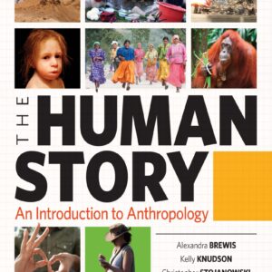 The Human Story An Introduction to Anthropology 1st Edition
