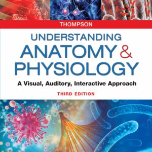Understanding Anatomy & Physiology A Visual, Auditory, Interactive Approach 3rd Edition