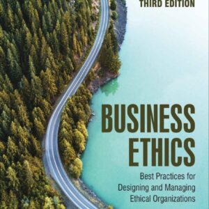 Business Ethics - Best Practices for Designing and Managing Ethical Organizations 3rd Edition
