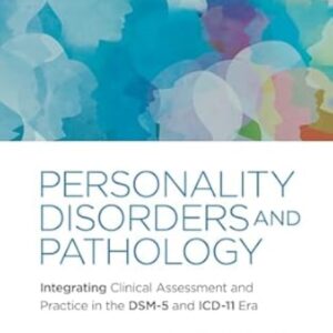 Personality Disorders and Pathology Integrating Clinical Assessment and Practice in the DSM-5 and ICD-11 Era